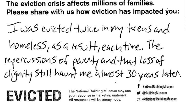 I was evicted twice in my teens and homeless, as a result, each time. The repercussions of poverty and that loss of dignity still haunt me almost 30 years later.